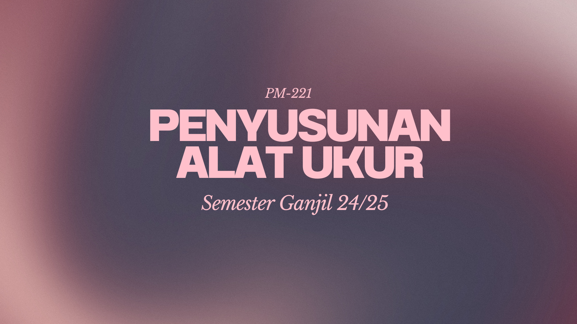 GJL24/25 - PM221 - PENYUSUNAN ALAT UKUR PSIKOLOGI