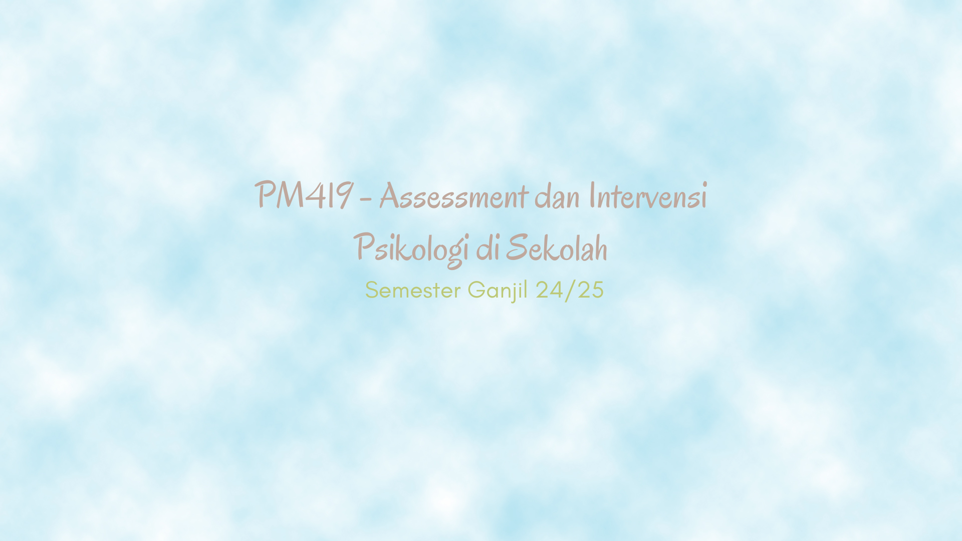 GJL24/25 - PM419 - ASSESSMENT DAN INTERVENSI PSIKOLOGI DI SEKOLAH