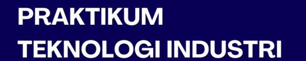 25/26 PRAKTIKUM TEKNOLOGI INDUSTRI
