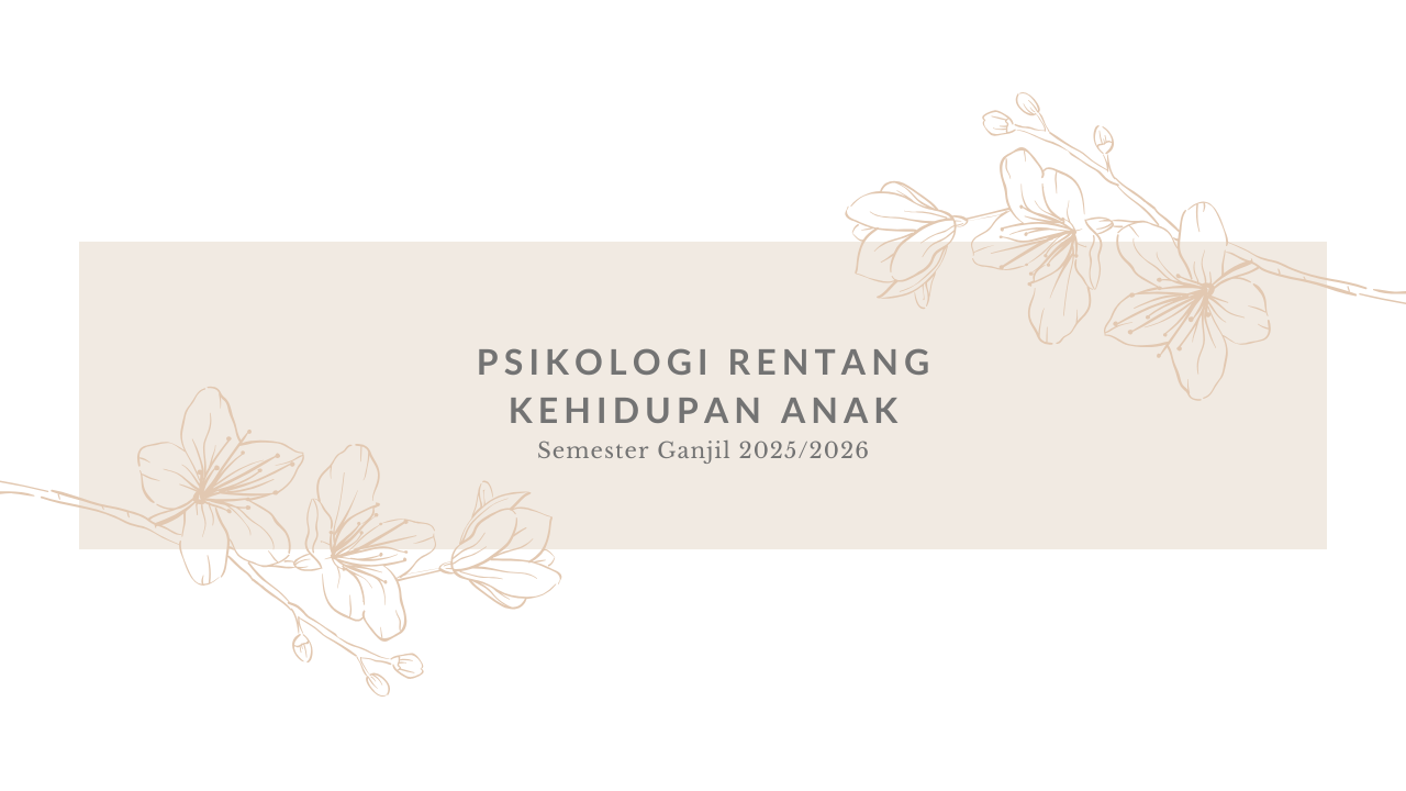 GJL25/26 - PM115 - PSIKOLOGI RENTANG KEHIDUPAN ANAK