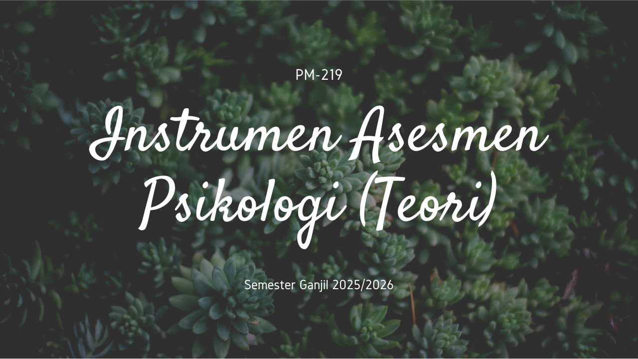 GJL25/26 - PM219T - INSTRUMEN ASESMEN PSIKOLOGI (TEORI)