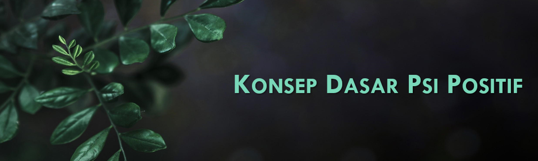 GJL25/26 - PM215 - KONSEP DASAR PSIKOLOGI POSITIF
